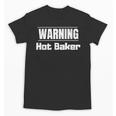 Hot Sexy Baker T-Shirt For Graduation Or Baking Competition Unisex T-Shirt