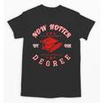 Now Hotter By One Degree Graduation 2018Shirt Unisex T-Shirt