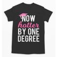 Now Hotter By One Degree Graduation T-Shirt Unisex T-Shirt