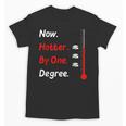 Now Hotter By One Degree Shirt Graduation For Her 2020 Unisex T-Shirt