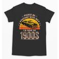 Humorous Saying Please Be Patient With Me I'm From The 1900s Unisex T-Shirt Humorous Saying Please Be Patient With Me I'm From The 1900s Unisex T-Shirt