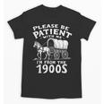 Humorous Wagon Plea Please Be Patient I'm From The 1900s Unisex T-Shirt