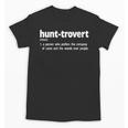 Hunttrovert Hunting Hunter Humor Definition Introvert Unisex T-Shirt