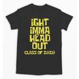 Ight Imma Head Out Class Of 2020 Graduation Meme Unisex T-Shirt
