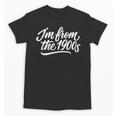 I'm From The 1900s Handwritten Calligraphy Unisex T-Shirt