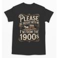 I'm From The 1900s Old Humor Boomer Dad Father's Day Unisex T-Shirt