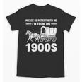 I'm From The 1900s Tee Over The Hill Unisex T-Shirt I'm From The 1900s Tee Over The Hill Unisex T-Shirt
