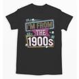 I'm From The 1900s Unisex T-Shirt