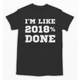 I'm Like 2018 Done Class Of 2018 Graduation T-Shirt Unisex T-Shirt