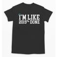 I'm Like 2019 Percent Done Graduation Tshirt Unisex T-Shirt