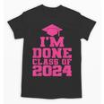 I'm Done Class Of 2024 Pink Girls Women Graduation Unisex T-Shirt
