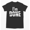I'm Done Sarcastic Introvert Introversion Unisex T-Shirt I'm Done Sarcastic Introvert Introversion Unisex T-Shirt
