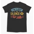 I'm Fluent In Silence And Eye-Rolls Introverts Unisex T-Shirt I'm Fluent In Silence And Eye-Rolls Introverts Unisex T-Shirt