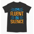 I'm Fluent In Silence I Introvert Unisex T-Shirt