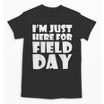 I'm Just Here For Field Day For Graduation 2018 T-Shirt Unisex T-Shirt