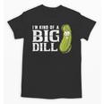 I'm Kind Of a Big Dill Graduation Shirt Unisex T-Shirt