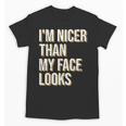 I'm Nicer Than My Face Looks Introverted Introverts Unisex T-Shirt