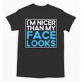 I'm Nicer Than My Face Looks Shy People Introverts Unisex T-Shirt I'm Nicer Than My Face Looks Shy People Introverts Unisex T-Shirt