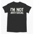 I'm Not Anti-Social I Introvert Unisex T-Shirt