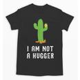 I'm Not A Hugger Cactus Not a Hugger Introvert Cute Unisex T-Shirt I'm Not A Hugger Cactus Not a Hugger Introvert Cute Unisex T-Shirt