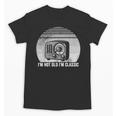 I'm Not Old I'm Classic Radio Retro Nostalgia Unisex T-Shirt