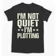 I'm Not Quiet I'm Plotting I Introvert Unisex T-Shirt I'm Not Quiet I'm Plotting I Introvert Unisex T-Shirt