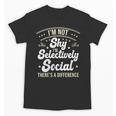 I'm Not Shy Selectively Social Introverted Anti Social Unisex T-Shirt