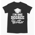 I'm One Degree Hotter Graduation Gag Seniors T-Shirt Unisex T-Shirt