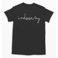 Indoorsy For Men Women Adult Introvert Unisex T-Shirt