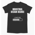 Industrial Degree Loading Student Graduation Unisex T-Shirt