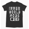 Inner World Mode On Introvert Saying Unisex T-Shirt Inner World Mode On Introvert Saying Unisex T-Shirt