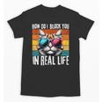 Introvert Cat How Do I Block You Retro Cat Sarcastic Men Women Girls Unisex T-Shirt