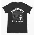 Introvert By Choice Unisex T-Shirt Introvert By Choice Unisex T-Shirt
