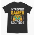 Introvert Gamer Video Games Anti Social Team Player Unisex T-Shirt Introvert Gamer Video Games Anti Social Team Player Unisex T-Shirt
