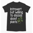 Introvert Humorous Plant Lover Gardening Unisex T-Shirt