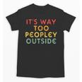 Introvert Its Way Too Peopley Unisex T-Shirt Introvert Its Way Too Peopley Unisex T-Shirt