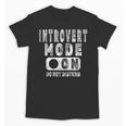 Introvert Mode On Introverted Person Joke Unisex T-Shirt