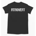Introvert Person Fitness Gym Workout Fitrovert Unisex T-Shirt Introvert Person Fitness Gym Workout Fitrovert Unisex T-Shirt