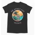 Introvert Relaxation Me Myself And Silence Summer Vacation Unisex T-Shirt