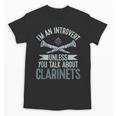 Im An Introvert Unless You Talk About Clarinets Unisex T-Shirt