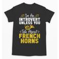 Im Introvert Unless You Talk About French Horns Unisex T-Shirt Im Introvert Unless You Talk About French Horns Unisex T-Shirt