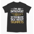 Im An Introvert Unless You Talk About Trumpets Unisex T-Shirt Im An Introvert Unless You Talk About Trumpets Unisex T-Shirt