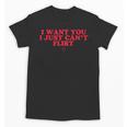 Introvert Valentines Day I Want You I Just Can't Flirt Unisex T-Shirt Introvert Valentines Day I Want You I Just Can't Flirt Unisex T-Shirt