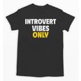 Introvert Vibes Only Unisex T-Shirt Introvert Vibes Only Unisex T-Shirt