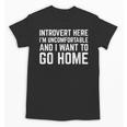 Introvert I Want To Go Home Homebody Loner Humor Unisex T-Shirt