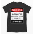 Introvert Warning Danger Do Not Pet Disturb Anti-Social Unisex T-Shirt Introvert Warning Danger Do Not Pet Disturb Anti-Social Unisex T-Shirt