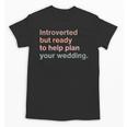 Introvert Wedding Planning Introverted Wedding Planner Unisex T-Shirt