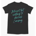 Introvert But Willing To Discuss Camping Unisex T-Shirt Introvert But Willing To Discuss Camping Unisex T-Shirt