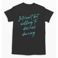 Introvert But Willing To Discuss Dancing Unisex T-Shirt Introvert But Willing To Discuss Dancing Unisex T-Shirt
