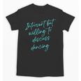 Introvert But Willing To Discuss Dancing Unisex T-Shirt Introvert But Willing To Discuss Dancing Unisex T-Shirt